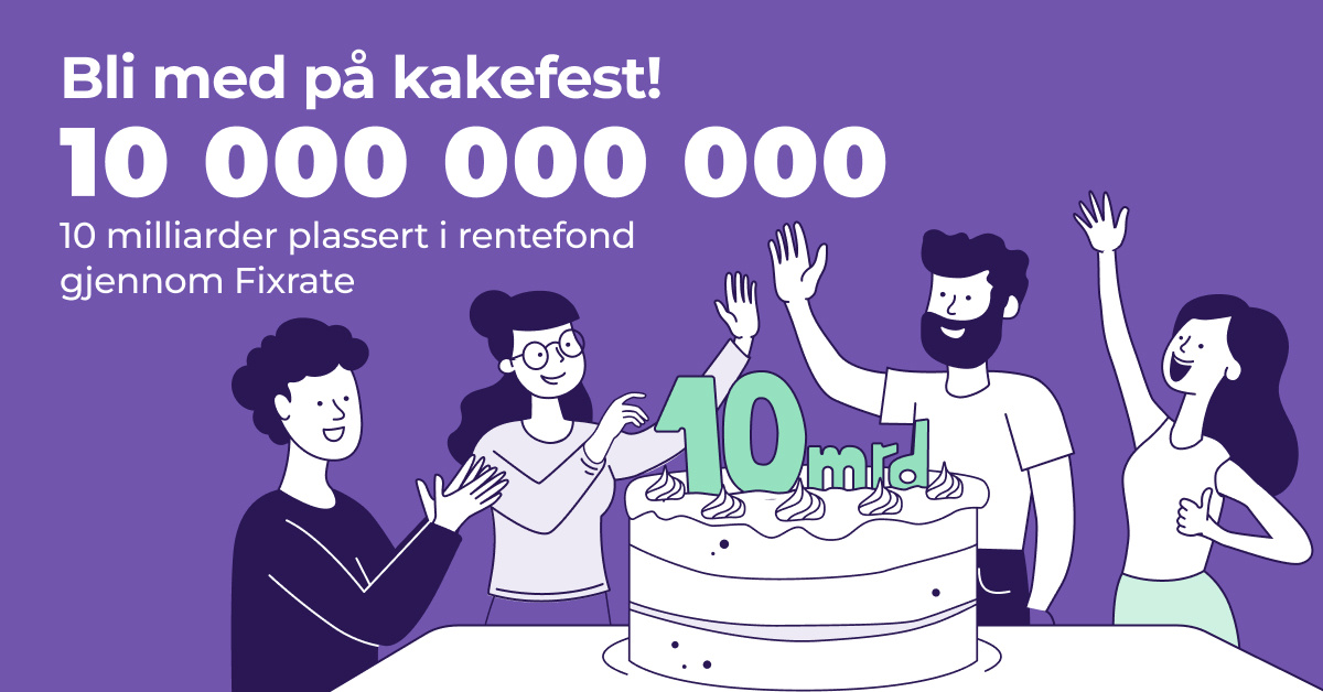 10 milliarder i rentefond – vi inviterer til kakefest!